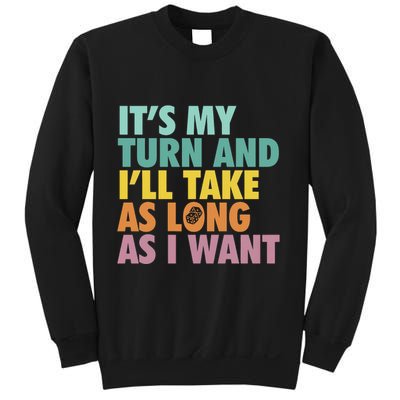 ItS My Turn And ILl Take As Long As I Want Board Games Sweatshirt