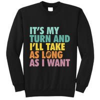 ItS My Turn And ILl Take As Long As I Want Board Games Sweatshirt