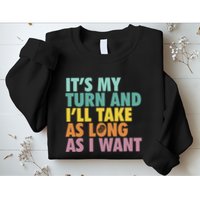 ItS My Turn And ILl Take As Long As I Want Board Games Sweatshirt