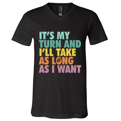 ItS My Turn And ILl Take As Long As I Want Board Games V-Neck T-Shirt