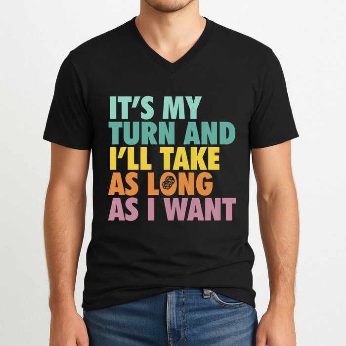 ItS My Turn And ILl Take As Long As I Want Board Games V-Neck T-Shirt