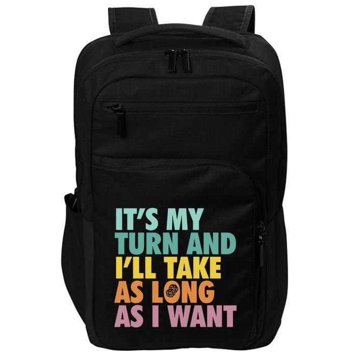 ItS My Turn And ILl Take As Long As I Want Board Games Impact Tech Backpack