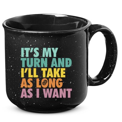 ItS My Turn And ILl Take As Long As I Want Board Games 15oz Campfire Ceramic Mug