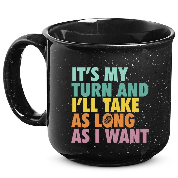 ItS My Turn And ILl Take As Long As I Want Board Games 15oz Campfire Ceramic Mug