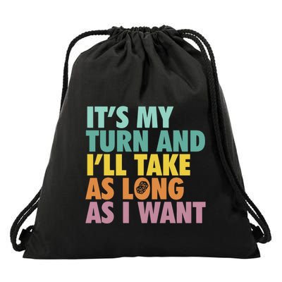 ItS My Turn And ILl Take As Long As I Want Board Games Drawstring Bag
