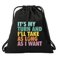 ItS My Turn And ILl Take As Long As I Want Board Games Drawstring Bag