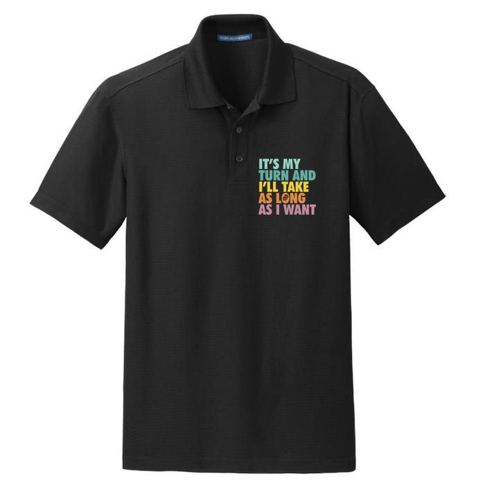 ItS My Turn And ILl Take As Long As I Want Board Games Dry Zone Grid Polo