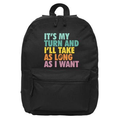 ItS My Turn And ILl Take As Long As I Want Board Games 16 in Basic Backpack