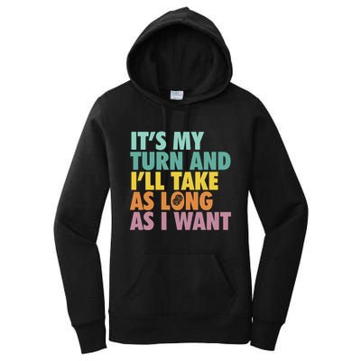 ItS My Turn And ILl Take As Long As I Want Board Games Women's Pullover Hoodie