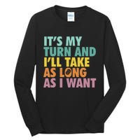 ItS My Turn And ILl Take As Long As I Want Board Games Tall Long Sleeve T-Shirt