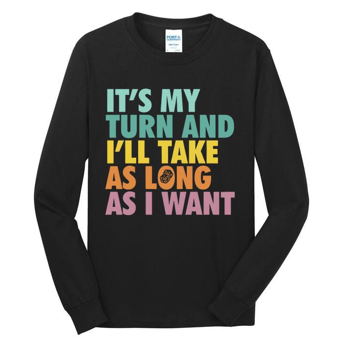 ItS My Turn And ILl Take As Long As I Want Board Games Tall Long Sleeve T-Shirt