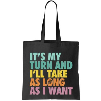 ItS My Turn And ILl Take As Long As I Want Board Games Bag