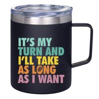 ItS My Turn And ILl Take As Long As I Want Board Games 12oz Stainless Steel Coffee Mug