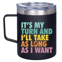 ItS My Turn And ILl Take As Long As I Want Board Games 12oz Stainless Steel Coffee Mug