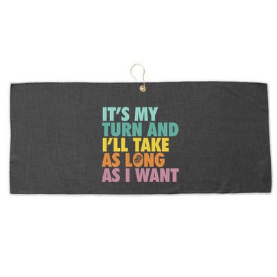 ItS My Turn And ILl Take As Long As I Want Board Games Large Microfiber Waffle Golf Towel