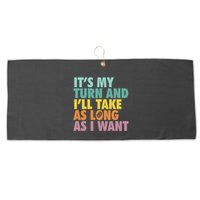 ItS My Turn And ILl Take As Long As I Want Board Games Large Microfiber Waffle Golf Towel
