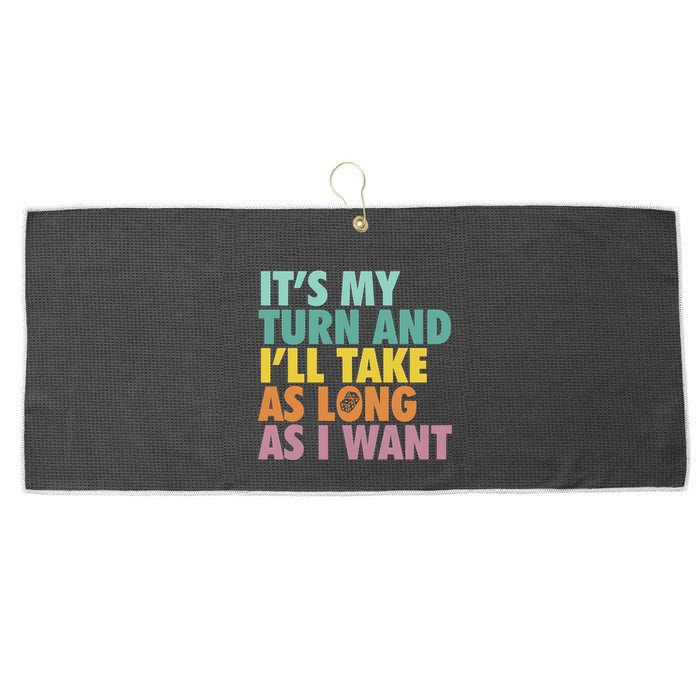 ItS My Turn And ILl Take As Long As I Want Board Games Large Microfiber Waffle Golf Towel