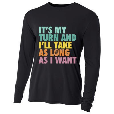 ItS My Turn And ILl Take As Long As I Want Board Games Cooling Performance Long Sleeve Crew