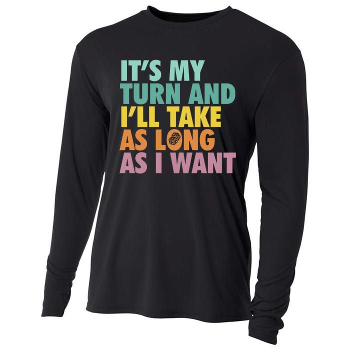 ItS My Turn And ILl Take As Long As I Want Board Games Cooling Performance Long Sleeve Crew