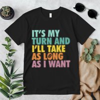 ItS My Turn And ILl Take As Long As I Want Board Games Premium T-Shirt