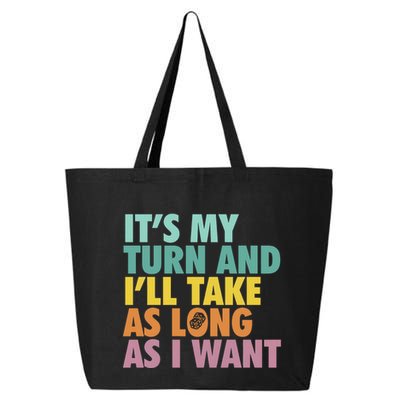 ItS My Turn And ILl Take As Long As I Want Board Games 25L Jumbo Tote