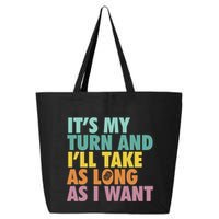 ItS My Turn And ILl Take As Long As I Want Board Games 25L Jumbo Tote