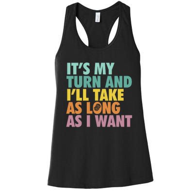 ItS My Turn And ILl Take As Long As I Want Board Games Women's Racerback Tank