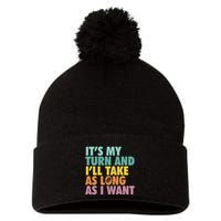 ItS My Turn And ILl Take As Long As I Want Board Games Pom Pom 12in Knit Beanie