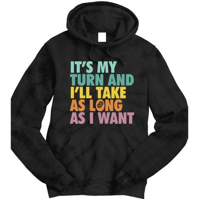 ItS My Turn And ILl Take As Long As I Want Board Games Tie Dye Hoodie
