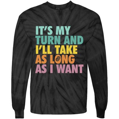 ItS My Turn And ILl Take As Long As I Want Board Games Tie-Dye Long Sleeve Shirt