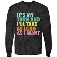 ItS My Turn And ILl Take As Long As I Want Board Games Tie-Dye Long Sleeve Shirt