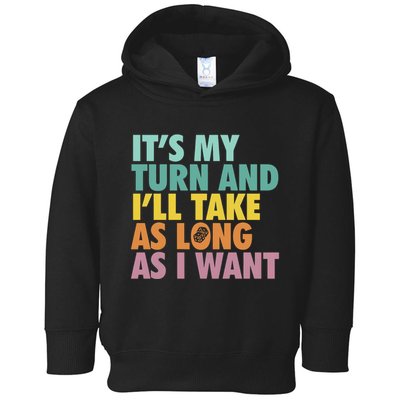 ItS My Turn And ILl Take As Long As I Want Board Games Toddler Hoodie