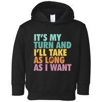 ItS My Turn And ILl Take As Long As I Want Board Games Toddler Hoodie