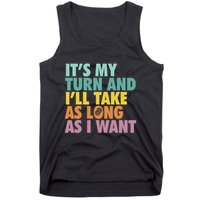 ItS My Turn And ILl Take As Long As I Want Board Games Tank Top