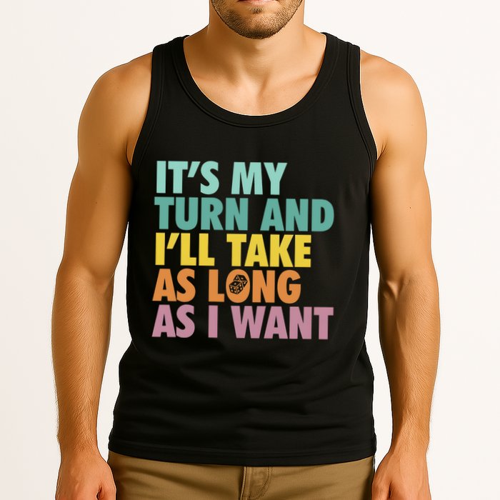 ItS My Turn And ILl Take As Long As I Want Board Games Tank Top