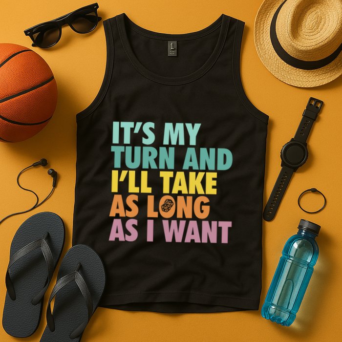 ItS My Turn And ILl Take As Long As I Want Board Games Tank Top