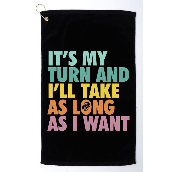 ItS My Turn And ILl Take As Long As I Want Board Games Golf Towel