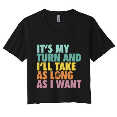 ItS My Turn And ILl Take As Long As I Want Board Games Crop Top