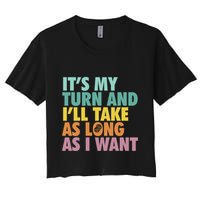 ItS My Turn And ILl Take As Long As I Want Board Games Crop Top