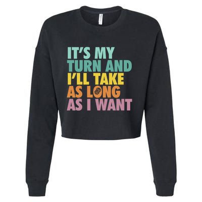 ItS My Turn And ILl Take As Long As I Want Board Games Cropped Pullover Crew