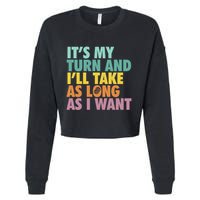ItS My Turn And ILl Take As Long As I Want Board Games Cropped Pullover Crew