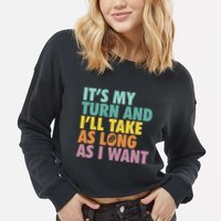 ItS My Turn And ILl Take As Long As I Want Board Games Cropped Pullover Crew