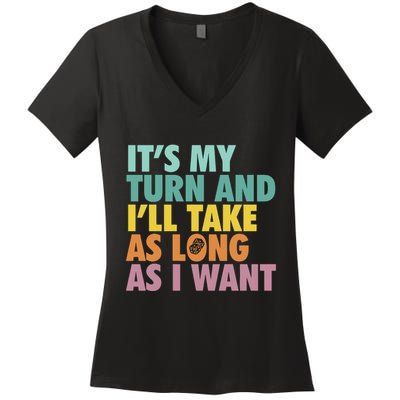 ItS My Turn And ILl Take As Long As I Want Board Games Women's V-Neck T-Shirt
