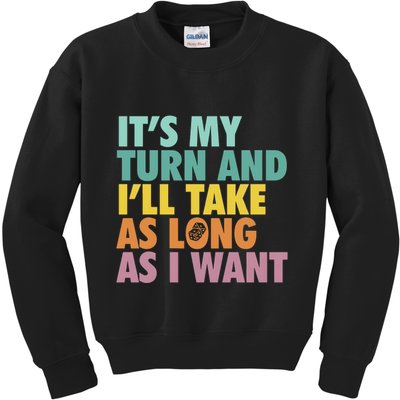 ItS My Turn And ILl Take As Long As I Want Board Games Kids Sweatshirt