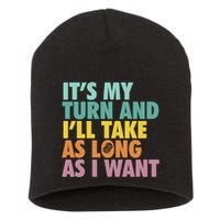 ItS My Turn And ILl Take As Long As I Want Board Games Short Acrylic Beanie