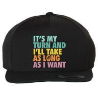 ItS My Turn And ILl Take As Long As I Want Board Games Wool Snapback Cap