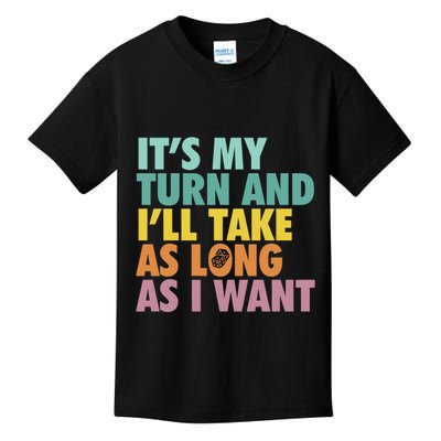 ItS My Turn And ILl Take As Long As I Want Board Games Kids T-Shirt