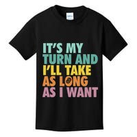 ItS My Turn And ILl Take As Long As I Want Board Games Kids T-Shirt