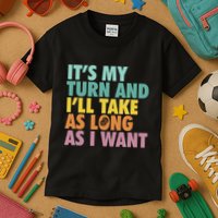 ItS My Turn And ILl Take As Long As I Want Board Games Kids T-Shirt