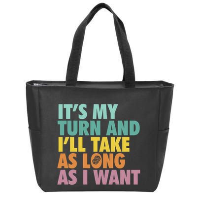 ItS My Turn And ILl Take As Long As I Want Board Games Zip Tote Bag